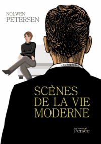 Nolwen Petersen - Scènes de la vie moderne - Le livre dont vous seul connaissez la fin.
