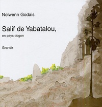 Nolwenn Godais - Salif de Yabatalou - En pays dogon.