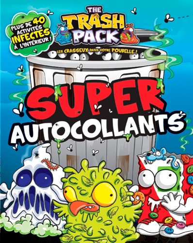 Nolwenn Gouezel - The Trash Pack - Super autocollants, plus de 40 activités infectes à l'intérieur !.