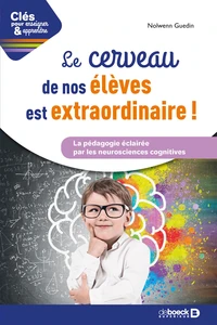 Le cerveau de vos élèves est extraordinaire !