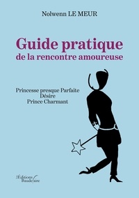 Télécharger des ebooks pour ipad 2 Guide pratique de la rencontre amoureuse 9791020326843 in French