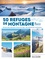 50 refuges de montagne en France. Randonnées, alpinisme, nature sauvage... des expériences inoubliables !
