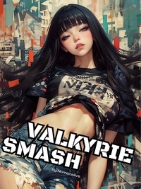  Nomanalive - Valkyrie Smash (Light Novel) Volume 01 - Valkyrie Smash, #1.