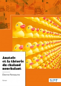 Etienne Reneaume - Anatole et la théorie du chaland nonchalant.