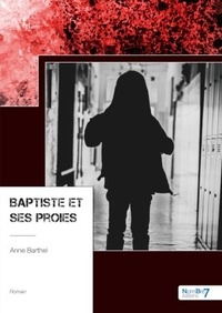 Anne Barthel - Baptiste et ses proies.