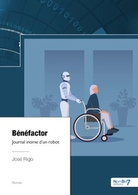 José Rigo - Bénéfactor - Journal intime d'un robot.