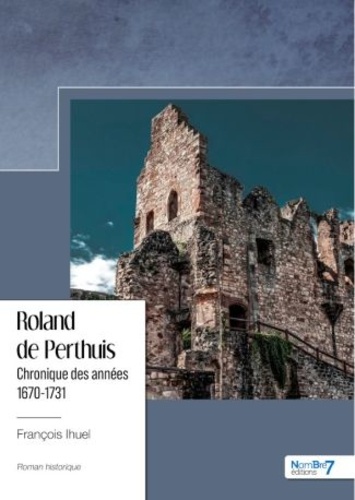 Chronique des années  Roland de Perthuis. 1670-1731
