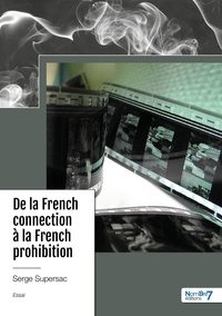 Serge Supersac - De la French connection à la French prohibition.