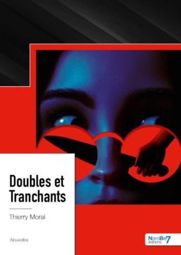 Thierry Moral - Doubles et Tranchants.