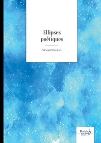 Vincent Bouton - Ellipses poétiques.