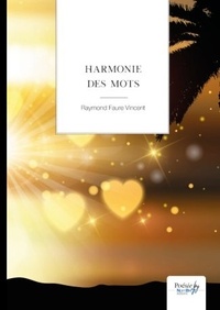 Raymond Faure Vincent - Harmonie des mots.