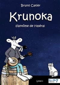 Bruno Catier - Krunoka - Livre 1, Le fantôme de l'Opéra.