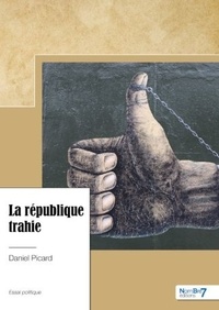 Daniel Picard - La république trahie.