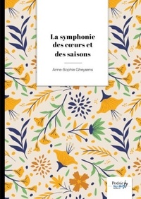 Anne-Sophie Gheysens - La symphonie des coeurs et des saisons.