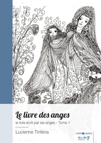 Lucienne Tinfena - Le livre écrit par les anges - Tome 1, Le livre des anges.