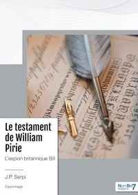 J-P Serpi - Le testament de William Pirie - L'espion britannique Bill.
