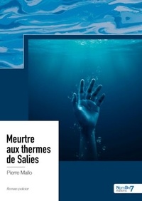 Pierre Mallo - Meurtre aux thermes de Salies.