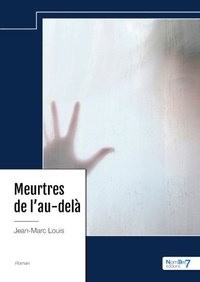 Jean-Marc Louis - Meurtres de l'au-delà.