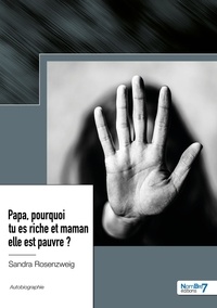 Sandra Rosenzweig - Papa, pourquoi tu es riche et maman elle est pauvre ?.