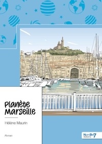 Hélène Maurin - Planète Marseille.