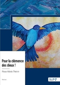 Rose-Marie Thénin - Pour la clémence des dieux !.