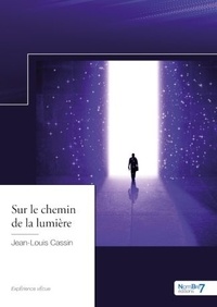 Jean-Louis Cassin - Sur le chemin de la lumière.