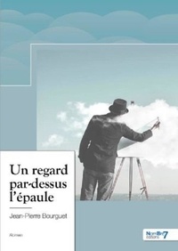 Jean-Pierre Bourguet - Un regard par-dessus l'épaule.