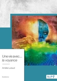 Amélie Lutaud - Une vie avec... la voyance.