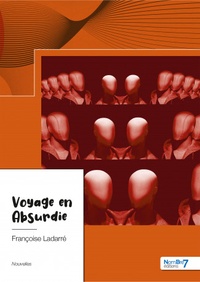 Françoise Ladarré - Voyage en Absurdie.