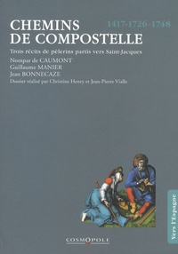 Nompar de Caumont et Guillaume Manier - Chemins de Compostelle - Trois récits de pèlerins 1417- 1726- 1748.