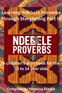 Learning Ndebele Proverbs Through Storytelling Part IX