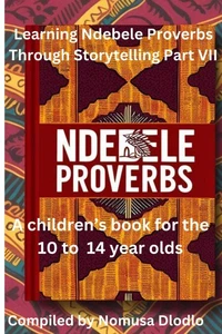Learning Ndebele Proverbs Through Storytelling Part VII