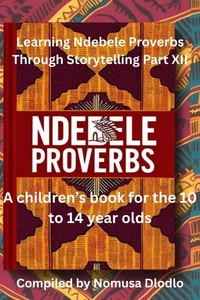 Learning Ndebele Proverbs Through Storytelling Part XII