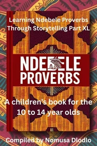 Learning Ndebele Proverbs Through Storytelling Part XL