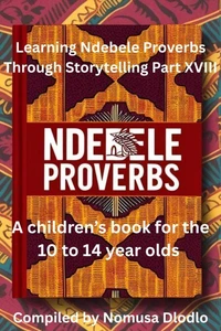 Learning Ndebele Proverbs Through Storytelling Part XVIII