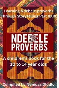 Learning Ndebele Proverbs Through Storytelling Part XXIX