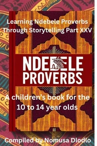 Learning Ndebele Proverbs Through Storytelling Part XXV