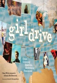 Nona Willis Aronowitz et Emma Bee Bernstein - Girldrive - Criss-Crossing America, Redefining Feminism.