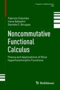 Noncommutative Functional Calculus - Theory and Applications of Slice Hyperholomorphic Functions.