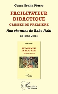 Facilitateur didactique, classes de première - Aux chemins de Babo Naki de Josué Guébo.pdf