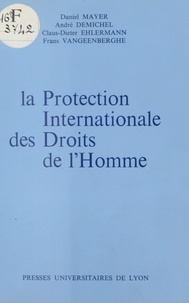 Nonna Mayer - La Protection internationale des droits de l'homme.