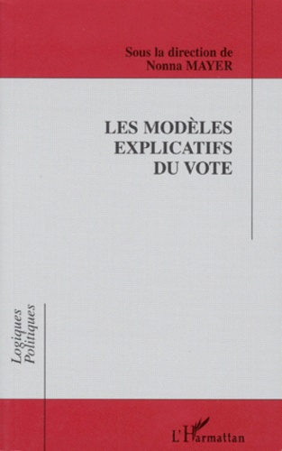 Nonna Mayer - Les modèles explicatifs du vote - [table-ronde de l'Association française de science politique, 23-26 avril 1996, Aix-en-Provence.