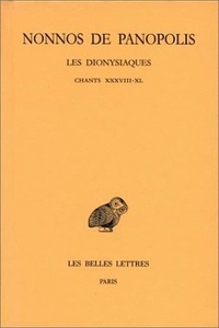  Nonnos de Panopolis - Les Dionysiaques - Tome 15, Chants XXXVIII-X.