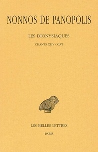  Nonnos de Panopolis - Les dionysiaques - Tome 16, Chants XLIV-XLVI.