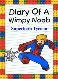  Nooby Lee - Diary Of A Wimpy Noob: Superhero Tycoon - Noob's Diary, #10.