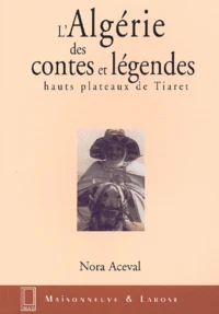 L'Algerie Des Contes Et Legendes. Hauts Plateaux De Tiaret