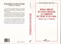Nora-Alexandra Kazi-Tani - Roman africain de langue française au carrefour de l'écrit et de l'oral (Afrique noire et Maghreb).