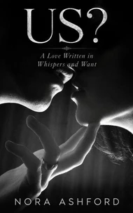US? - A Love Written in Whispers and Want