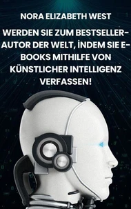 Werden Sie Zum Bestseller-Autor Der Welt, İndem Sie E-Books Mithilfe Von Künstlicher Intelligenz Verfassen!