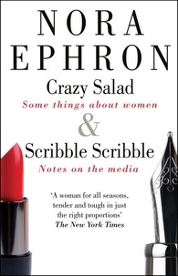 Nora Ephron - Crazy Salad &amp; Scribble Scribble (An Omnibus).
